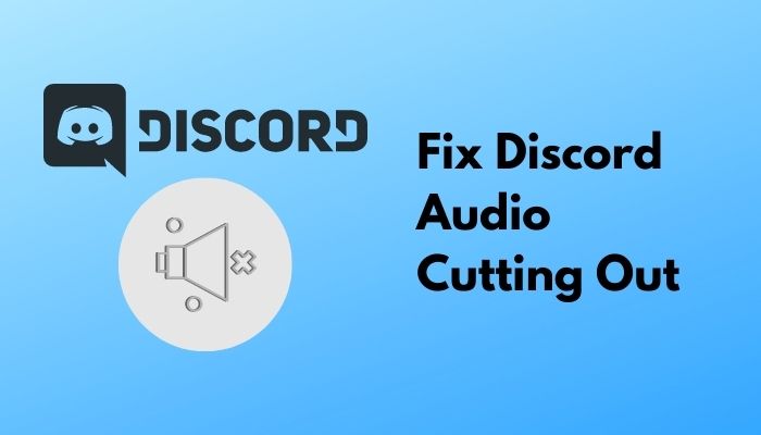 How To Fix Discord Audio Cutting Out [10 Tested Quick Fixes]