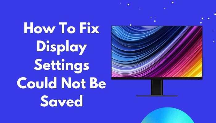 fix-display-settings-could-not-be-saved