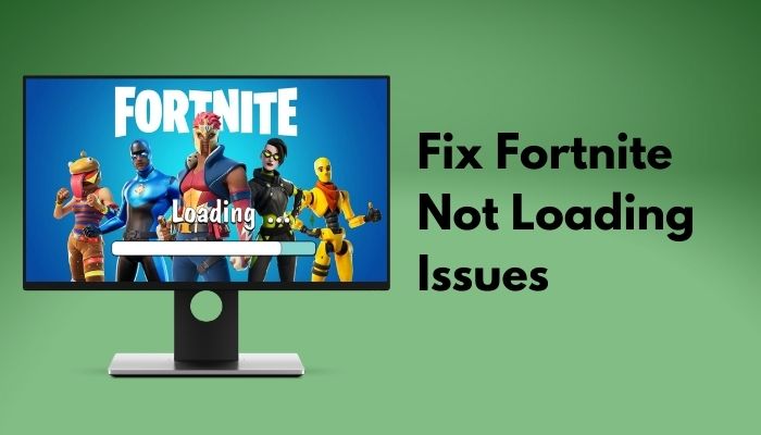 How to Quickly Fix Fortnite Not Loading [Latest Fix 2022]