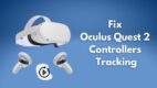 Fix Oculus Quest 2 Controllers Tracking Issues [2024]