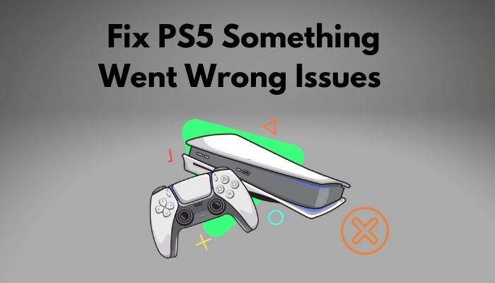 fix-ps5-something-went-wrong-issues