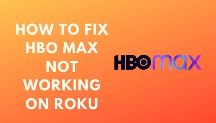 How to Fix HBO MAX Not Working on Roku [2022 fix]