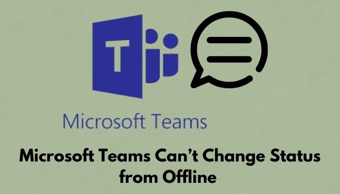 Fixed Microsoft Teams Can t Change Status From Offline 2022 2022 