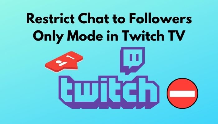 restrict-chat-to-followers-only-mode-in-twitch-tv