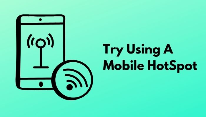 try-using-a-mobile-hotspot
