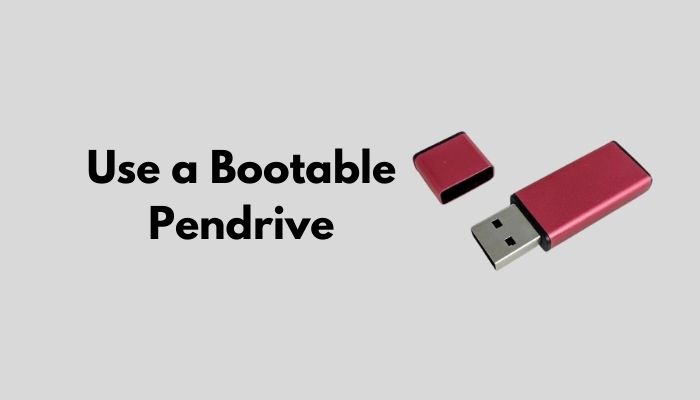 use-a-bootable-pendrive