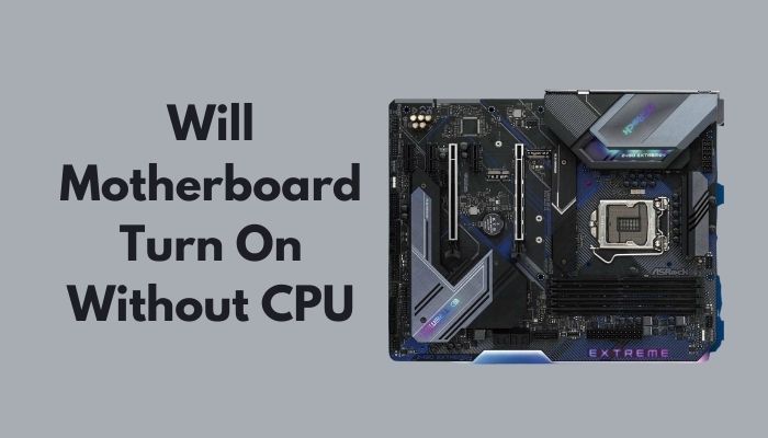 will-motherboard-turn-on-without-cpu