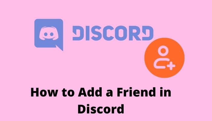 How to Add a Friend in Discord | Quick Methods [2022]