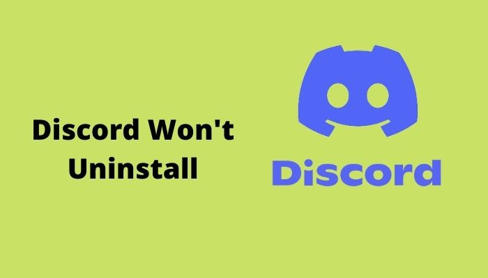 Solved: Discord Won't Uninstall | Quick Guideline [2022]