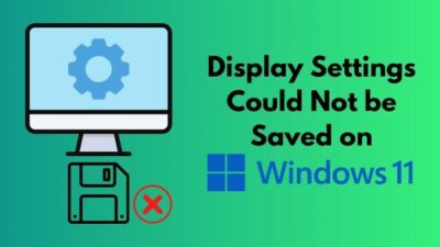 display-settings-could-not-be-saved-on-windows-11