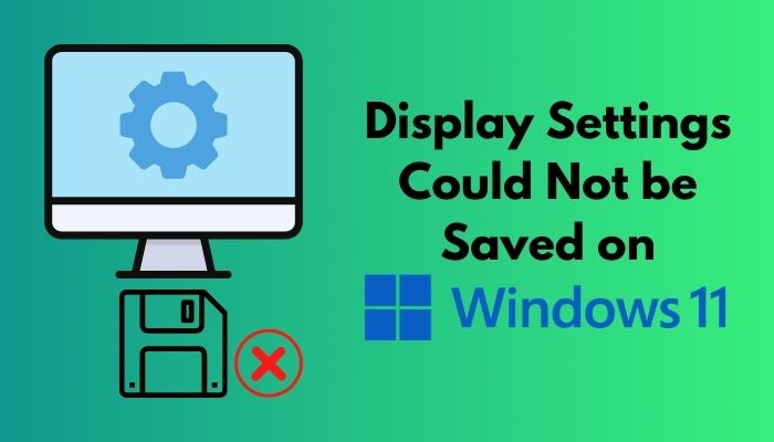 display-settings-could-not-be-saved-on-windows-11