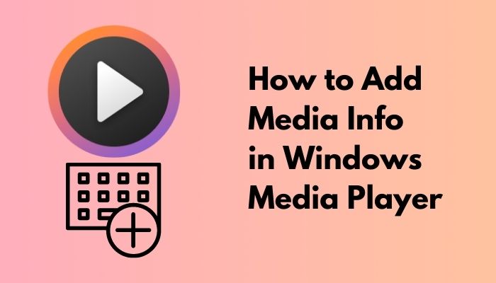 How to Add Media Info in Windows Media Player [2022]