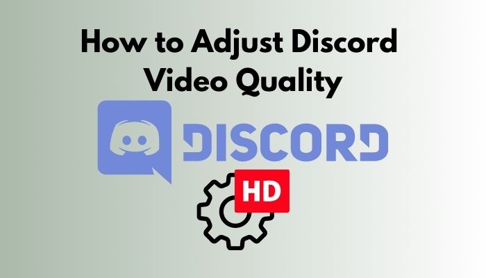 How to Adjust Video Quality On Discord [Expert's Guide 2023]