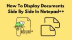How To Display Documents Side By Side In Notepad++ [2024]