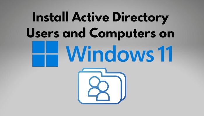 Install Active Directory Users And Computers On Windows 11