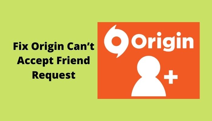 Fix Origin Can T Accept Friend Request 100 Working Fix