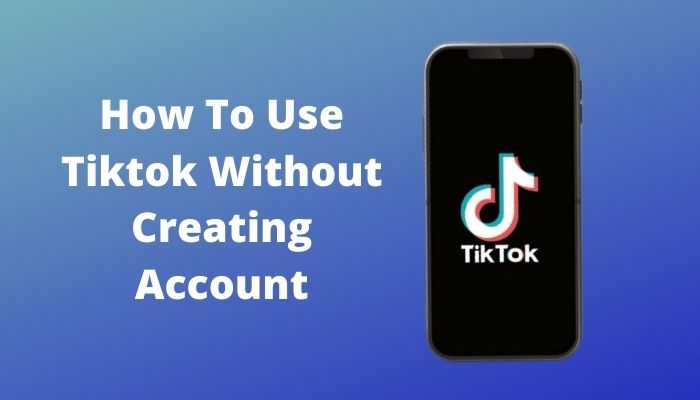 use-tiktok-without-creating-account