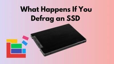 what-happens-if-you-defrag-an-ssd