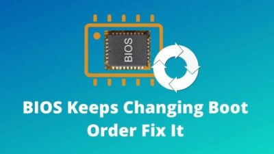 bios-keeps-changing-boot-order-fix-it
