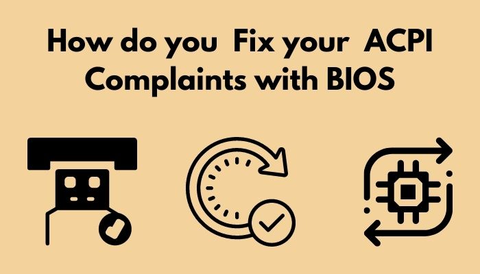 how-do-you-fix-your-acpi-complaints-with-bios