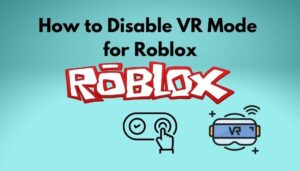 How To Disable VR Mode For Roblox In 2 Minutes 2024 Guide How To Disable Vr Mode For Roblox 300x171 