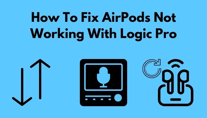how-to-fix-airpods-not-working-with-logic-pro