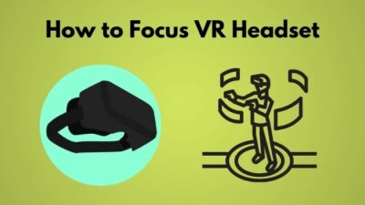 how-to-focus-vr-headset