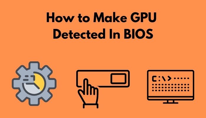how-to-make-gpu-detected-in-bios