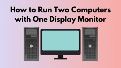 how-to-run-two-computers-with-one-display-monitor