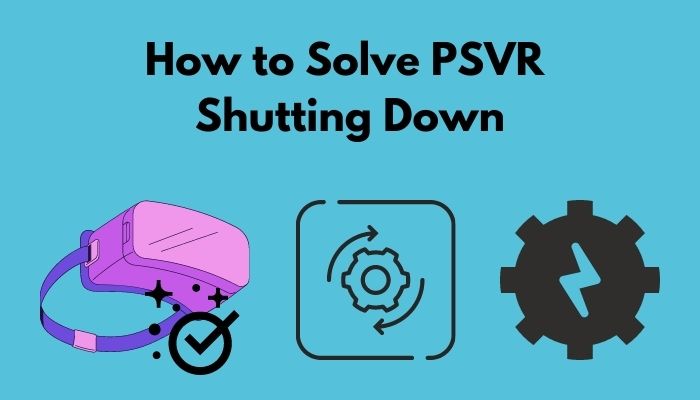 how-to-solve-psvr-shutting-down