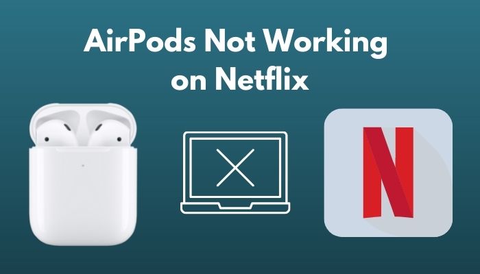 Fix AirPods Not Working On Netflix [Easy Guideline 2023]