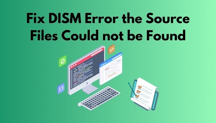 fix-dism-error-the-source-files-could-not-be-found