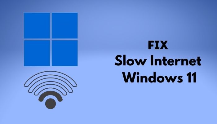 windows 11 internet extremely slow