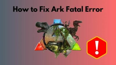 how-to-fix-ark-fatal-error