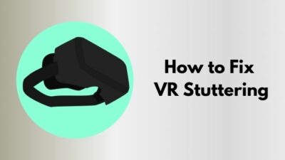 how-to-fix-vr-stuttering