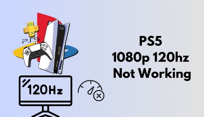 PS5 1080p 120hz Not Working [Efficient Fixes 2022]