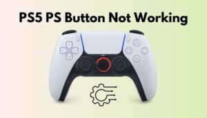 PS5 PS Button Not Working [Beginners Guide 2024]