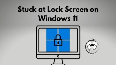 stuck-at-lock-screen-on-windows-11