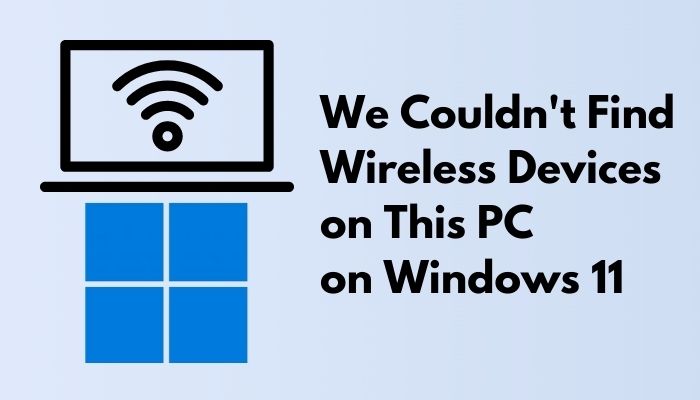 we-ccouldnt-find-wireless-devices-on-this-pc-on-windows -11