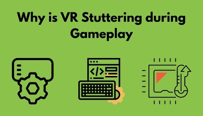 why-is-vr-stuttering-during-gameplay