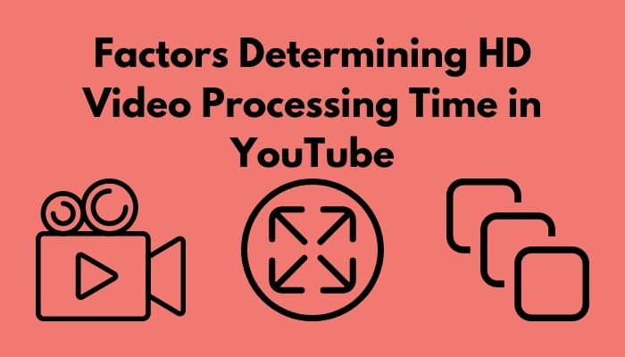 factors-determining-hd-video-processing-time-in-youtube