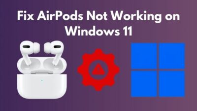 fix-airpods-not-working-on-windows-11