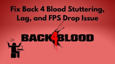 fix-back-4-blood-stuttering-lag-and-fps-drop-issue
