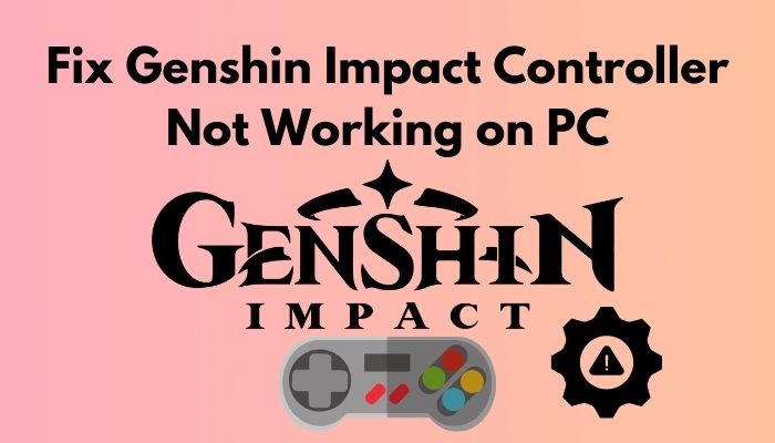 fix-genshin-impact-controller-not-working-on-pc