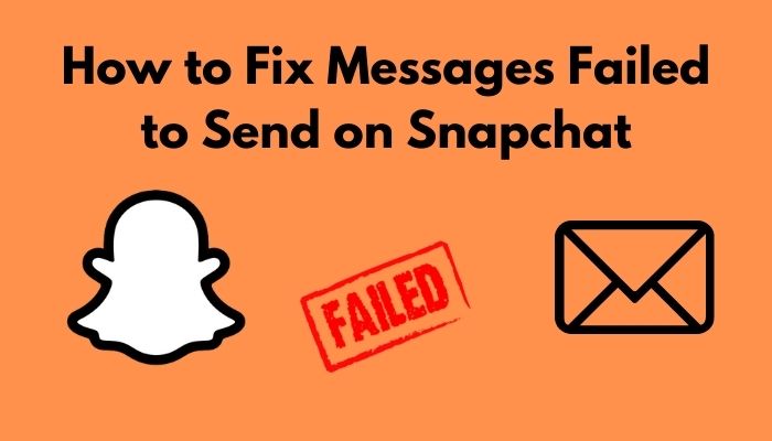 How to Fix Messages Failed to Send on Snapchat [8 Ways 2023]