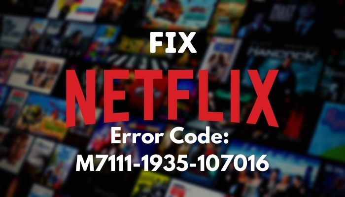 Fix Netflix Error Code: M7111-1935-107016 in 2 minute [2023]