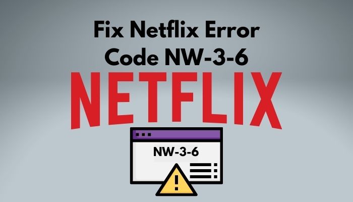 fix-netflix-error-code-nw-3-6