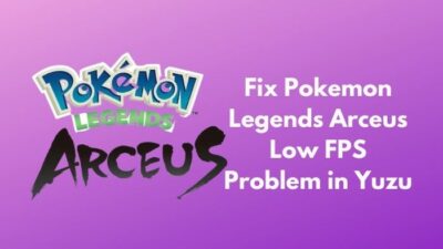 fix-pokemon-legends-arceus-low-fps-problem-in-yuzu