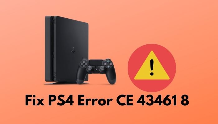 Fix PS4 Error CE 43461 8 [Comprehensive 2023]