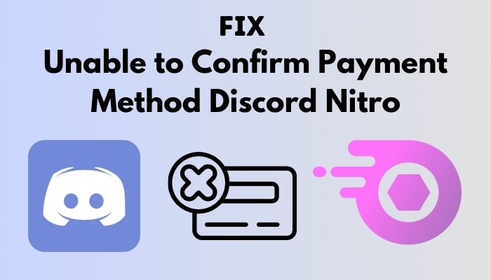 fix-unable-to-confirm-payment-method-discord-nitro